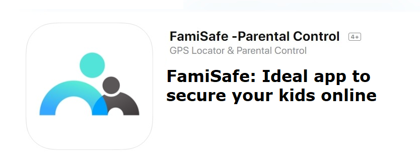 FamiSafe: Ideal app to secure your kids online